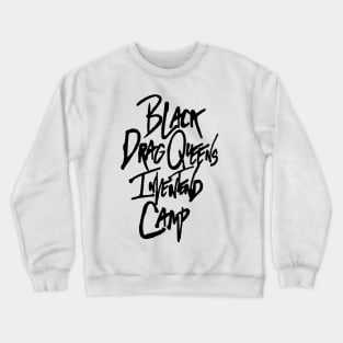 Black Drag Queens Invented Camp Crewneck Sweatshirt